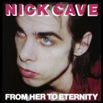nick cave album review from her to eternity discografia