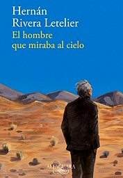 hernan-rivera-letelier-novelas-hombre-miraba-al-cielo