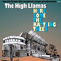 the-high-llamas-here-come-the-rattling-trees