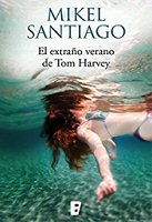 mikel-santiago-el-extrano-verano-de-tom-harvey-novelas