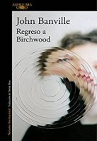 john-banville-regreso-a-birchwood-novelas