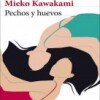 mieko-kawakami-pechos-huevos-sinopsis