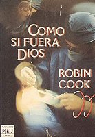 robin-cook-como-si-fuera-dios-sinopsis
