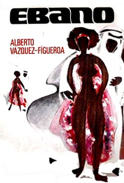alberto-vazquez-figueroa-ebano-sinopsis