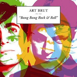 art-brut-bang-bang-rock-and-roll-album