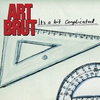 art brut its a bit complicated review