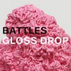 Battles – Gloss Drop: Avance