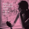 Belle & Sebastian – Write About Love (2010)