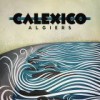 Calexico – Algiers: Avance