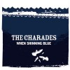 The Charades – When shinning blue (2006)