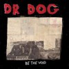 Dr. Dog – Be The Void: Avance