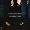 Five O’Clock Heroes – Different Times: Avance