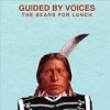 Guided By Voices – The Bears For Lunch: Avance