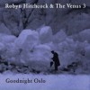 Robyn Hitchcock & The Venus 3 – Goodnight Oslo (2009)