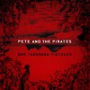 Pete And The Pirates – One Thousand Pictures (2011)