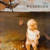 The Rosebuds – Loud Planes Fly Low: Avance