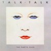 Talk Talk – The Party’s Over (1982)