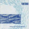Tortoise – Reedición (Millions Now Living Will Never Die – 1996): Versión