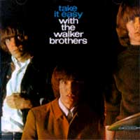 take it easy with the walker brothers