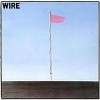 Wire – Pink Flag (1977)