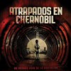 Atrapados En Chernóbil (2012) de Bradley Parker