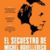 Tráiler: El Secuestro De Michel Houllebecq – Guillaume NiclouX – ¿Y El Escritor?: trailer