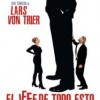 El Jefe De Todo Esto (2006) de Lars von Trier