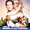 Mamá A La Fuerza (2004) de Garry Marshall