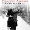 Carmen Amoraga – La Vida Era Eso