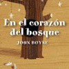 John Boyne – En El Corazón Del Bosque