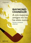 Raymond Chandler a mis mejores amigos no los he visto nunca portada cover book libro