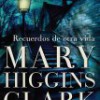 Mary Higgins Clark – Recuerdos De Otra Vida