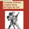 Varios Autores – Comedia Burlesca y Teatro Breve Del Siglo De Oro