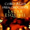 Laura Esquivel – Como agua para chocolate