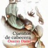 Osamu Dazai – Cuentos De Cabecera