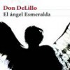 Don DeLillo – El Ángel Esmeralda