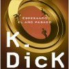 Philip K. Dick – Esperando El Año Pasado
