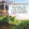Umberto Eco – Historia De Las Tierras y Los Lugares Legendarios