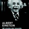 Albert Einstein – Mi Visión Del Mundo