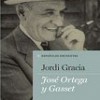 Jordi Gracia – José Ortega y Gasset