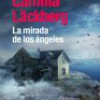 Camilla Lackberg – La Mirada De Los Ángeles