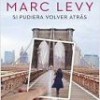 Marc Levy – Si Pudiera Volver Atrás