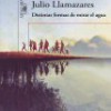 Julio Llamazares – Distintas Formas De Mirar El Agua