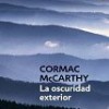 Cormac McCarthy – La Oscuridad Exterior