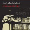 José María Micó – Clásicos Vividos
