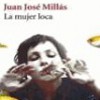 Juan José Millás – La Mujer Loca