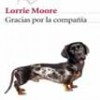 Lorrie Moore – Gracias Por La Compañía
