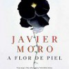 Javier Moro – A Flor De Piel