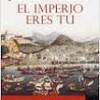Javier Moro – El Imperio Eres Tú