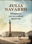 dispara yo ya estoy muerto book libro julia navarro critica review